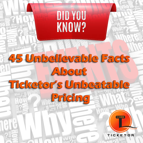 45 Unbelievable Facts About Ticketor